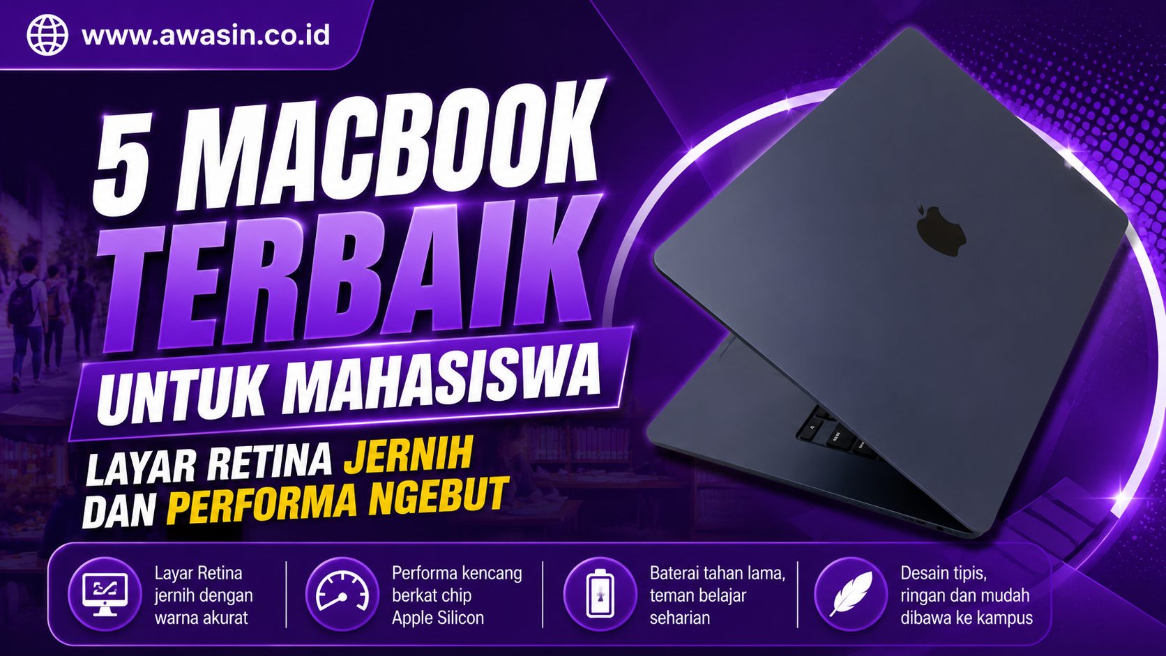 5 MacBook Terbaik untuk Mahasiswa, Ringan, Layar Jernih dan Performa Kencang